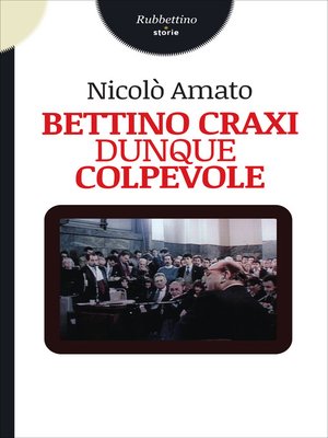 cover image of Bettino Craxi dunque colpevole